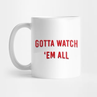 Gotta Watch 'Em All Mug